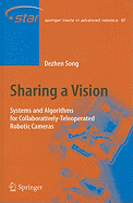 Sharing a Vision: Systems and Algorithms for Collaboratively-Teleoperated Robotic Cameras
