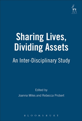 Sharing Lives, Dividing Assets: An Inter-Disciplinary Study - Miles, Joanna (Editor), and Probert, Rebecca (Editor)