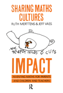 Sharing Maths Cultures: Impact: Inventing Maths for Parents and Children and Teachers
