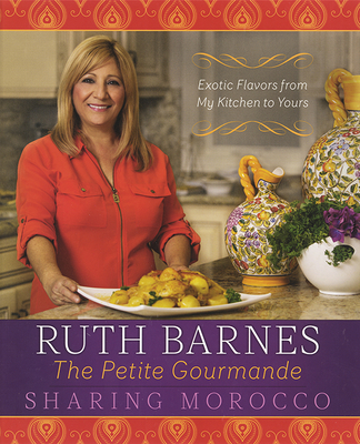Sharing Morocco: Exotic Flavors from My Kitchen to Yours - Barnes, Ruth
