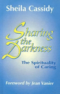 Sharing the Darkness: The Spirituality of Caring