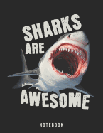 Sharks Are Awesome Notebook: Hungry Deep Sea Predator