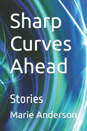 Sharp Curves Ahead: Stories
