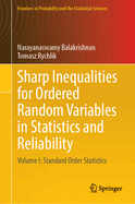 Sharp Inequalities for Ordered Random Variables in Statistics and Reliability: Volume I: Standard Order Statistics