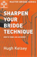 Sharpen Your Bridge Technique: How to Think Like an Expert