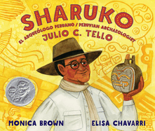 Sharuko: El Arqueologo Peruano Julio C. Tello = Peruvian Archaeologist Julio C. Tello