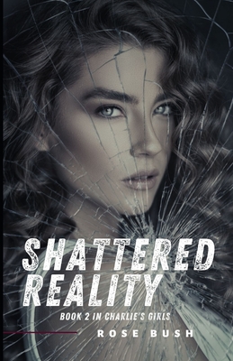 Shattered Reality - Bush, Rose