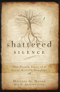 Shattered Silence: Untold Story of a Serial Killer's Daughter