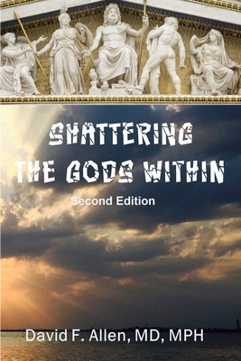 Shattering the Gods Within - Allen, David F