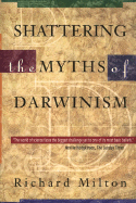Shattering the Myths of Darwinism