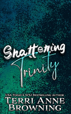 Shattering Trinity - Hollett, Lisa (Editor), and Browning, Terri Anne