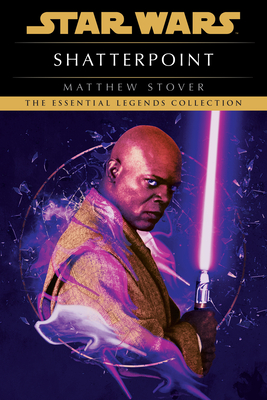Shatterpoint: Star Wars Legends - Stover, Matthew