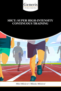 Shct: Super High-Intensity Continuous Training