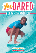 She Dared: Bethany Hamilton
