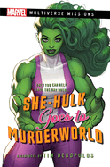 She-Hulk Goes to Murderworld: A Marvel: Multiverse Missions Adventure Gamebook