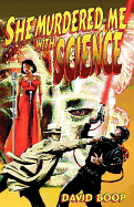 She Murdered Me with Science
