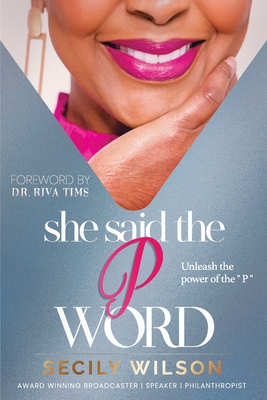 She Said the "P" Word - Tims, Riva (Foreword by), and Wilson, Secily