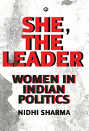 She, the Leader: WOMEN IN INDIAN POLITICS