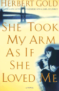 She Took My Arm as If She Loved Me