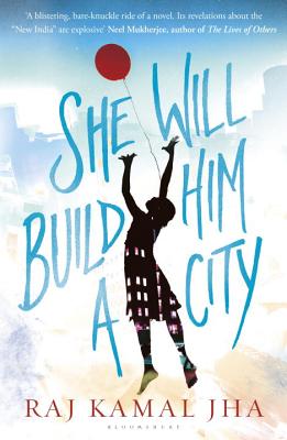 She Will Build Him a City - Jha, Raj Kamal