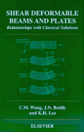 Shear Deformable Beams and Plates: Relationships with Classical Solutions