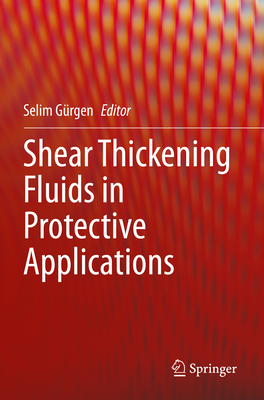 Shear Thickening Fluids in Protective Applications - G�rgen, Selim (Editor)