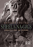 Sheela-Na-Gigs: Unravelling an Enigma