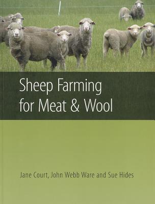 Sheep Farming for Meat & Wool - Court, Jane (Editor), and Hides, Sue (Editor), and Webb-Ware, John (Editor)