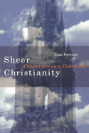 Sheer Christianity: Conjectures on a Catechism