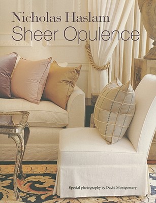 Sheer Opulence - Haslam, Nicholas, and Montgomery, David (Photographer)