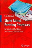 Sheet Metal Forming Processes: Constitutive Modelling and Numerical Simulation