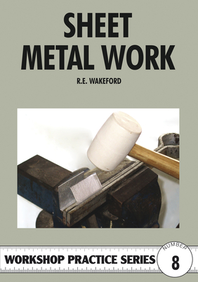 Sheet Metal Work - Wakeford, R E, and Special Interest Model Books
