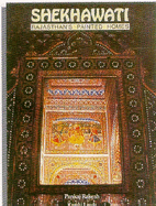 Shekhawati: Rajasthan's Painted Homes