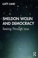 Sheldon Wolin and Democracy: Seeing Through Loss