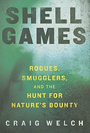 Shell Games: Rogues, Smugglers, and the Hunt for Nature's Bounty