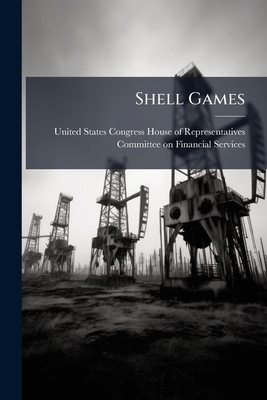 Shell Games - United States Congress House of Repre (Creator)