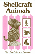 Shellcraft Animals: Short Time Projects for Beginners