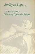 Shelley on Love: An Anthology