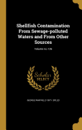 Shellfish Contamination from Sewage-Polluted Waters and from Other Sources; Volume No.136
