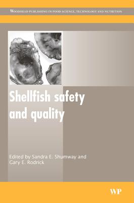 Shellfish Safety and Quality - Shumway, Sandra E., Ph.D. (Editor), and Rodrick, Gary E (Editor)
