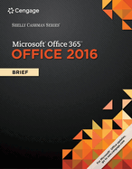 Shelly Cashman Series?� Microsoft?� Office 365 & Office 2016: Brief