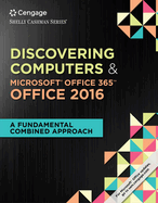 Shelly Cashman Series Discovering Computers & Microsoft?�Office 365 & Office 2016: A Fundamental Combined Approach