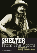 Shelter from the Storm: Bob Dylan's Rolling Thunder Years