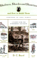 Shelters, Shacks & Shanties: And How to Build Them