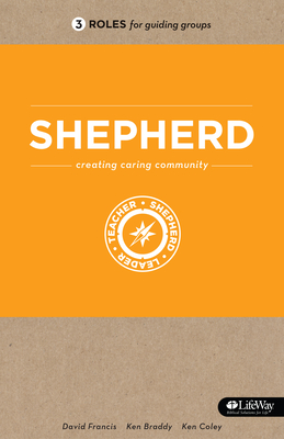Shepherd: Creating Caring Community - Francis, David, and Braddy, Ken, and Coley, Ken, Dr.