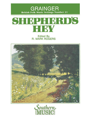 Shepherd's Hey - Grainger, Percy Aldridge (Composer), and Rogers, R Mark