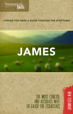 Shepherd's Notes: James - Gould, Dana (Editor), and Shepherd, David R (Foreword by)