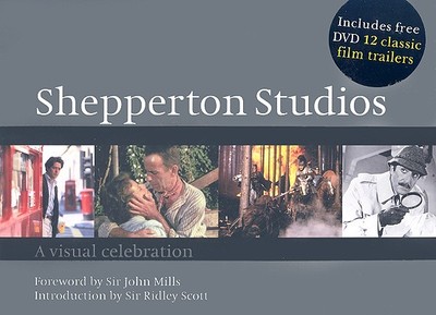 Shepperton Studios: A Visual Celebration - Bright, Morris, and Mills, John (Foreword by), and Scott, Ridley (Introduction by)