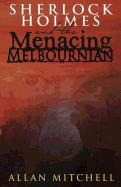Sherlock Holmes and the Menacing Melbournian