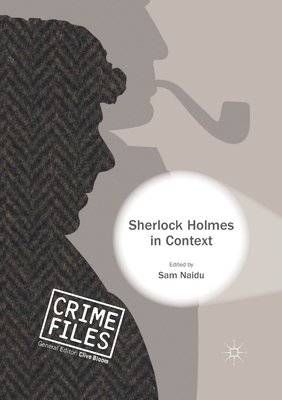 Sherlock Holmes in Context - Naidu, Sam (Editor)